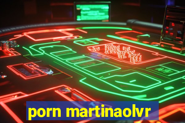 porn martinaolvr